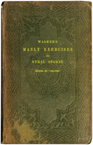 Walker's manly exercises
Containing rowing, sailing, riding, driving, racing, hunting, shooting, and other manly sports
