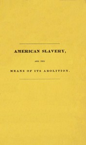 American slavery, and the means of its abolition