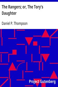 The Rangers; or, The Tory's Daughter
A Tale Illustrative of the Revolutionary History of Vermont and the Northern Campaign of 1777