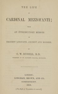 The life of Cardinal Mezzofanti
With an introductory memoir of eminent linguists, ancient and modern