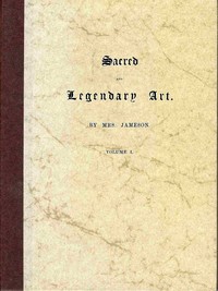 Sacred and legendary art, volume 1 (of 2)
Containing legends of the angels and archangels, the evangelists, the Apostles, the doctors of the church, and St. Mary magdalene, as represented in the fine arts.