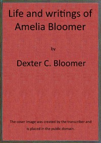 Life and writings of Amelia Bloomer