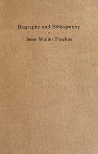 Biography and bibliography of Jesse Walter Fewkes