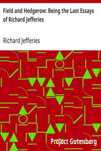 Field and Hedgerow: Being the Last Essays of Richard Jefferies