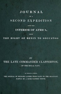 Journal of a second expedition into the interior of Africa, from the Bight of Benin to Soccatoo