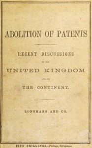 Recent discussions on the abolition of patents for inventions in the United Kingdom, France, Germany, and the Netherlands
