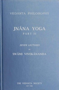 Jnâna Yoga, Part II: Seven Lectures