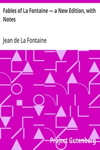 Fables of La Fontaine — a New Edition, with Notes