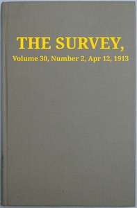 The Survey, Volume 30, Number 2, Apr 12, 1913