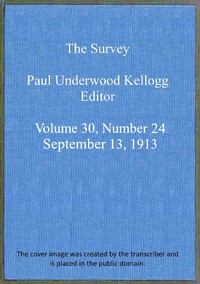 The Survey, Volume 30, Number 24, Sep 13, 1913