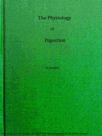 The physiology of digestion considered with relation to the principles of dietetics
