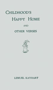 Childhood's happy home, and other verses