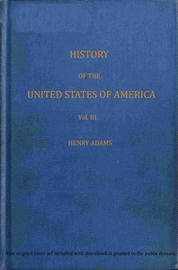 History of the United States of America, Volume 3 (of 9)