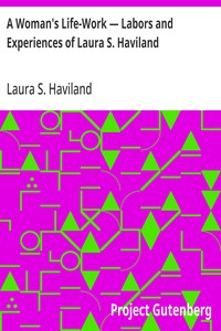 A Woman's Life-Work — Labors and Experiences of Laura S. Haviland
