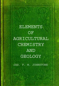 Elements of agricultural chemistry and geology