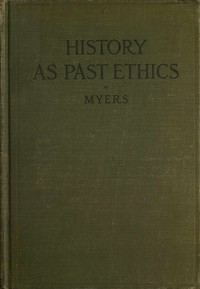History as past ethics; an introduction to the history of morals