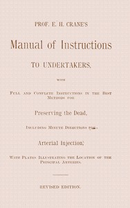 Prof. E. H. Crane's manual of instructions to undertakers