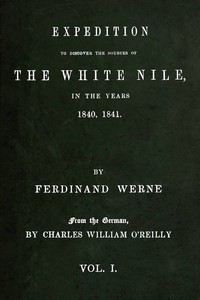 Expedition to discover the sources of the White Nile, in the years 1840, 1841, Vol. 1 (of 2)