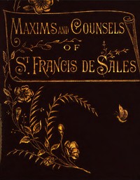 Maxims and counsels of St. Francis de Sales for every day of the year
