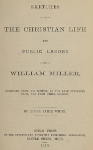 Sketches of the Christian life and public labors of William Miller