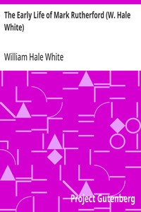 The Early Life of Mark Rutherford (W. Hale White)