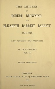 The letters of Robert Browning and Elizabeth Barrett Barrett, Vol. 2 (of 2) 1845-1846