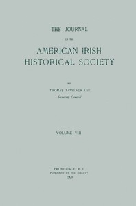 The journal of the American-Irish Historical Society, Vol. VIII, 1909
