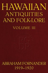 Fornander collection of Hawaiian antiquities and folk-lore, Volume 3 (of 3)