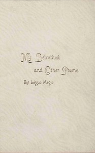 My betrothed, and other poems