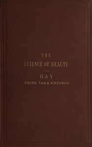 The science of beauty, as developed in nature and applied in art