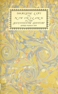 Domestic life in New England in the seventeenth century