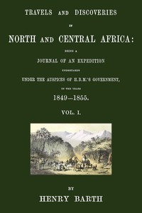 Travels and discoveries in North and Central Africa, Vol. 1 (of 5)