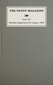 Monthly supplement of the penny magazine of the Society for the Diffusion of Useful Knowledge, issue 26, July 31 to August 31, 1832
