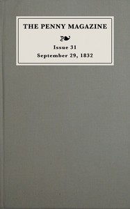 The penny magazine of the Society for the Diffusion of Useful Knowledge, issue 31, September 29, 1832