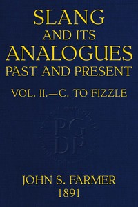 Slang and its analogues past and present, volume 2 [of 7]