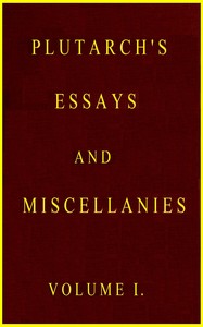 Plutarch's essays and miscellanies, Vol. 1 (of 5)