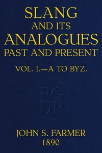 Slang and its analogues past and present, volume 1 [of 7]