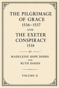 The Pilgrimage of Grace, 1536-1537, and the Exeter Conspiracy, 1538, Volume 2 (of 2)