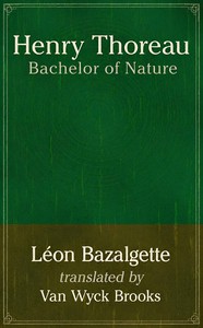 Henry Thoreau, bachelor of nature