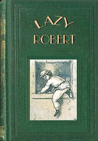 Lazy Robert; or, The Colonel's servant