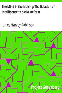 The Mind in the Making: The Relation of Intelligence to Social Reform