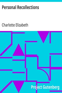 Personal Recollections
Abridged, Chiefly in Parts Pertaining to Political and Other Controversies Prevalent at the Time in Great Britain