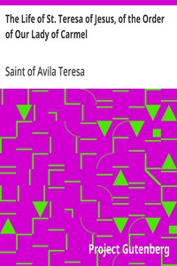 The Life of St. Teresa of Jesus, of the Order of Our Lady of Carmel
