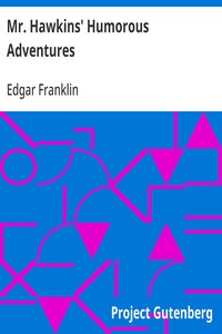 Mr. Hawkins' Humorous Adventures