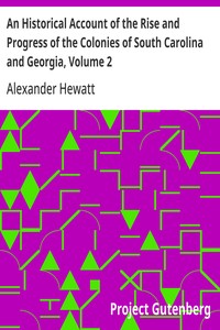 An Historical Account of the Rise and Progress of the Colonies of South Carolina and Georgia, Volume 2