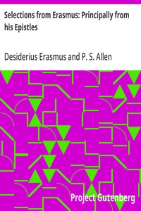 Selections from Erasmus: Principally from his Epistles