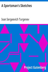A Sportsman's Sketches
Works of Ivan Turgenev, Volume I