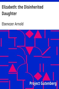 Elizabeth: the Disinherited Daughter
By E. Ben Ez-er