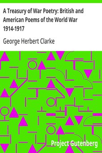A Treasury of War Poetry: British and American Poems of the World War 1914-1917