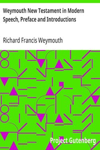 Weymouth New Testament in Modern Speech, Preface and Introductions